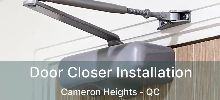  Door Closer Installation Cameron Heights - QC