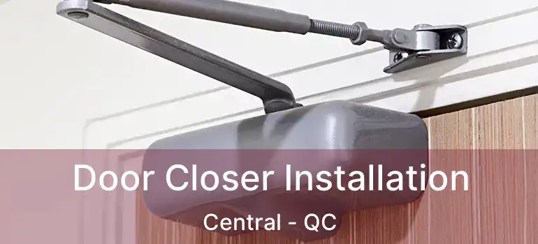  Door Closer Installation Central - QC