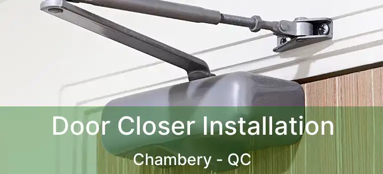  Door Closer Installation Chambery - QC
