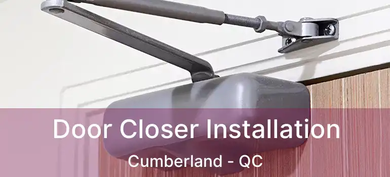  Door Closer Installation Cumberland - QC