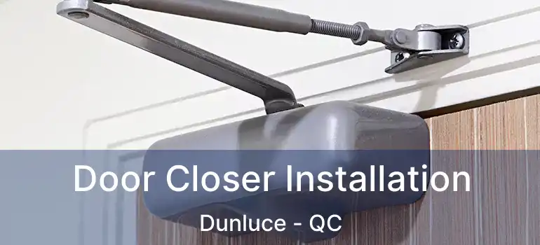 Door Closer Installation Dunluce - QC