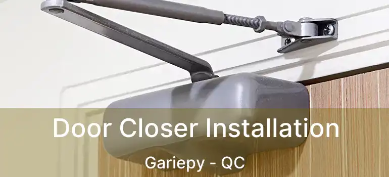  Door Closer Installation Gariepy - QC