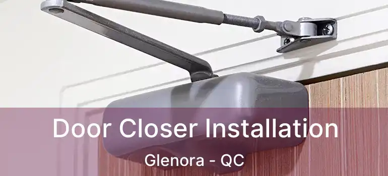  Door Closer Installation Glenora - QC