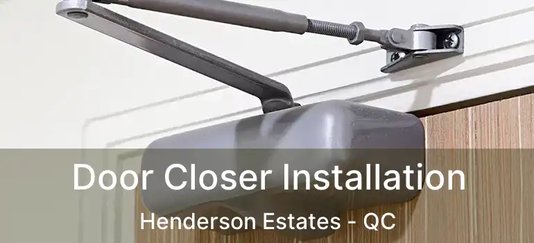  Door Closer Installation Henderson Estates - QC