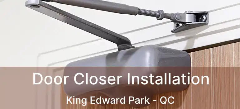  Door Closer Installation King Edward Park - QC