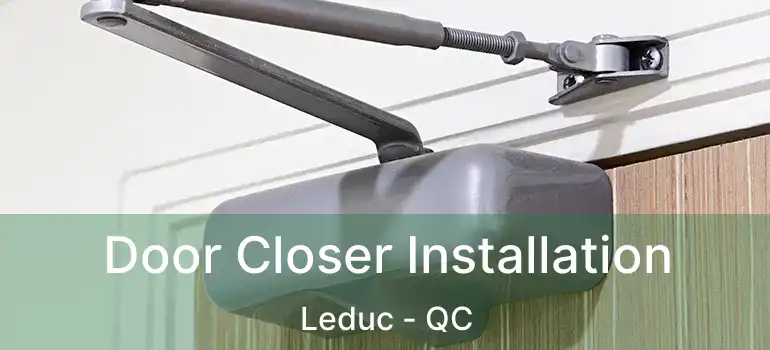  Door Closer Installation Leduc - QC