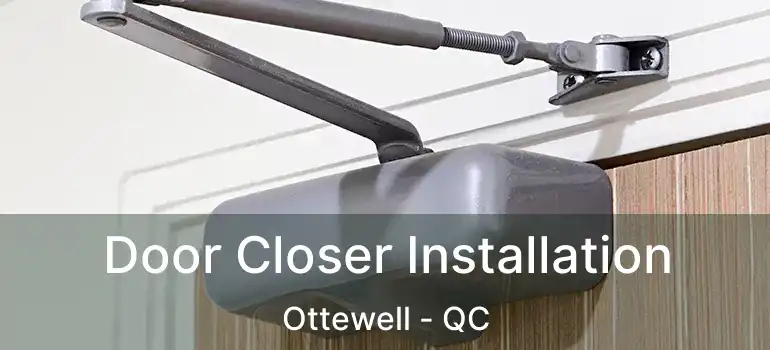  Door Closer Installation Ottewell - QC