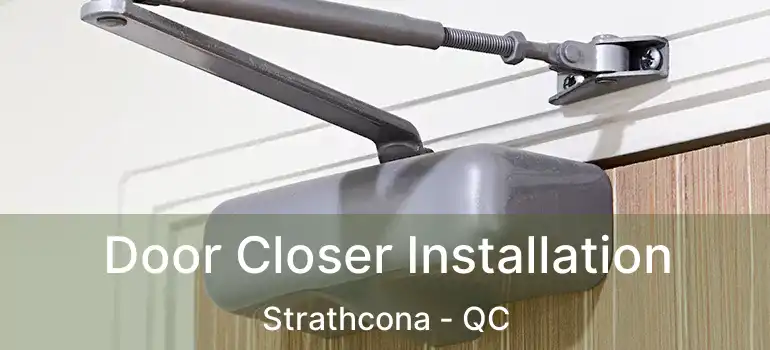  Door Closer Installation Strathcona - QC