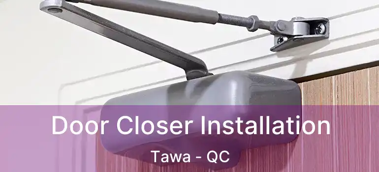  Door Closer Installation Tawa - QC