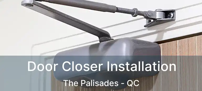  Door Closer Installation The Palisades - QC