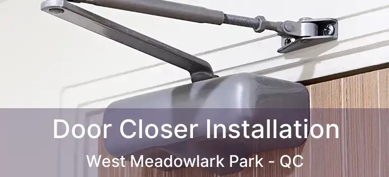 Door Closer Installation West Meadowlark Park - QC