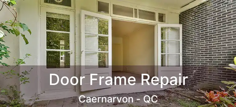  Door Frame Repair Caernarvon - QC