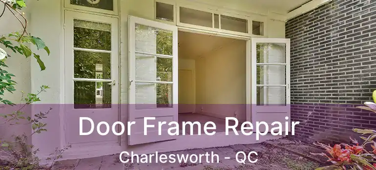  Door Frame Repair Charlesworth - QC