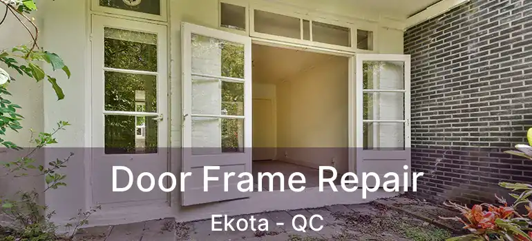  Door Frame Repair Ekota - QC