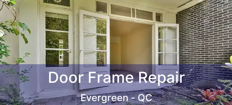  Door Frame Repair Evergreen - QC