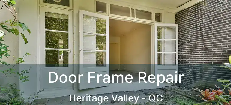  Door Frame Repair Heritage Valley - QC