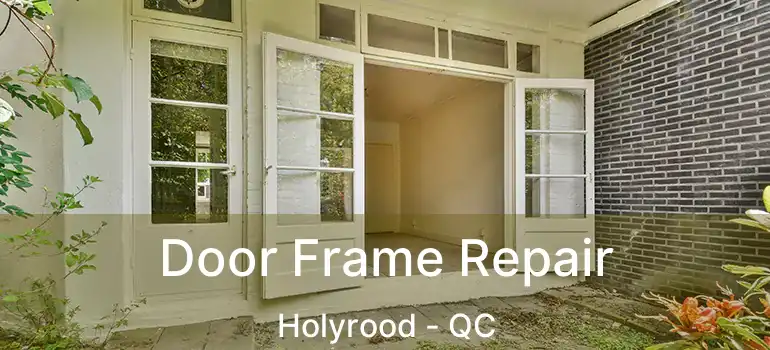  Door Frame Repair Holyrood - QC