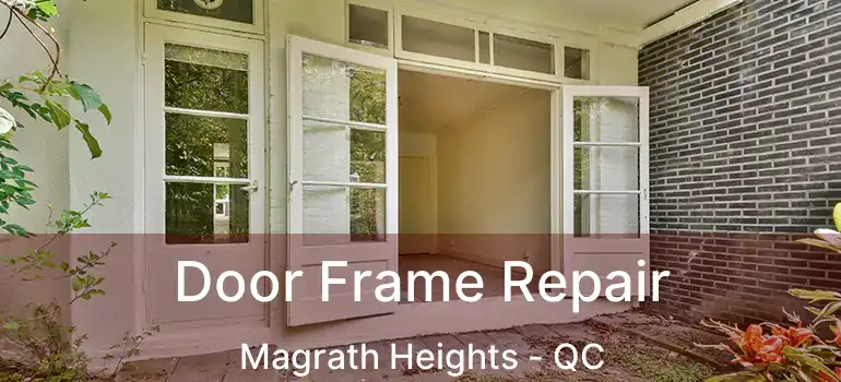  Door Frame Repair Magrath Heights - QC