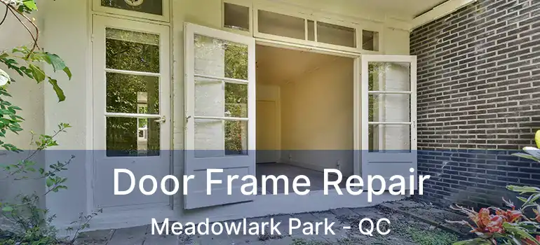  Door Frame Repair Meadowlark Park - QC