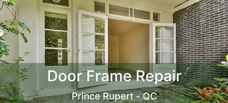  Door Frame Repair Prince Rupert - QC