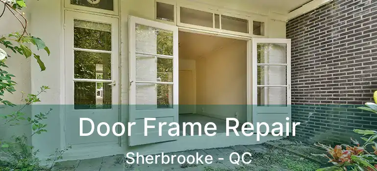  Door Frame Repair Sherbrooke - QC