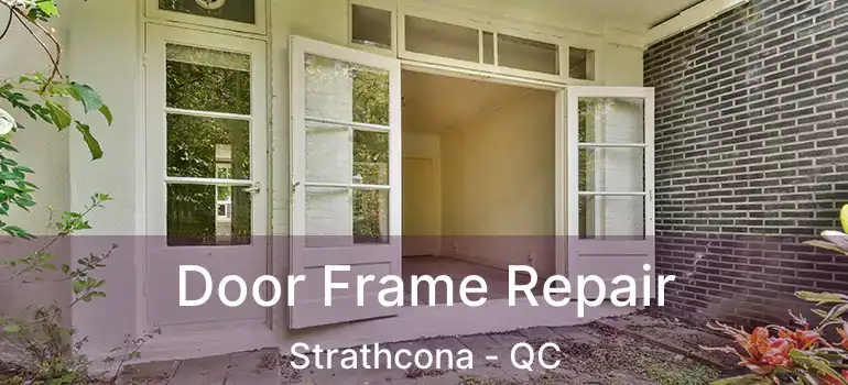  Door Frame Repair Strathcona - QC