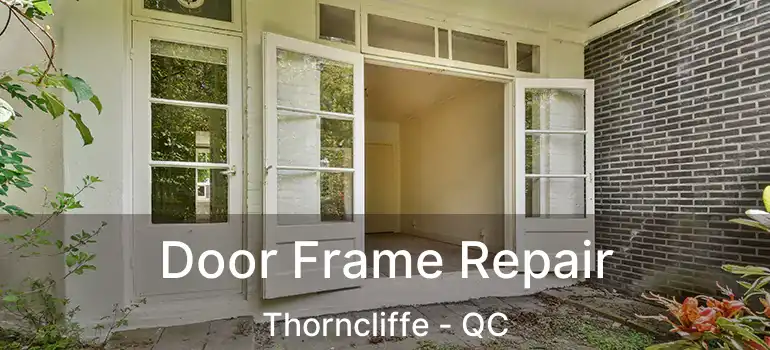  Door Frame Repair Thorncliffe - QC