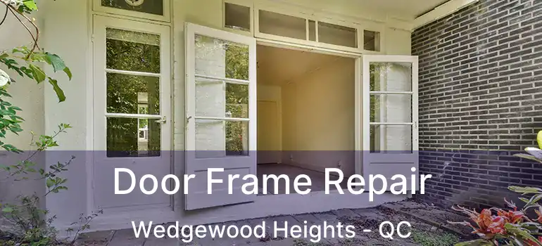  Door Frame Repair Wedgewood Heights - QC