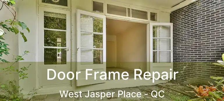  Door Frame Repair West Jasper Place - QC