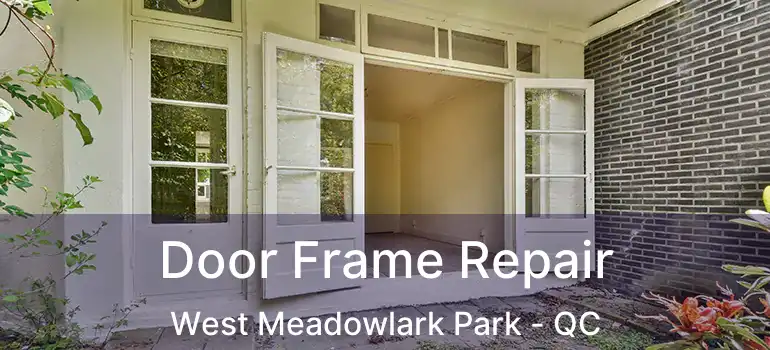  Door Frame Repair West Meadowlark Park - QC