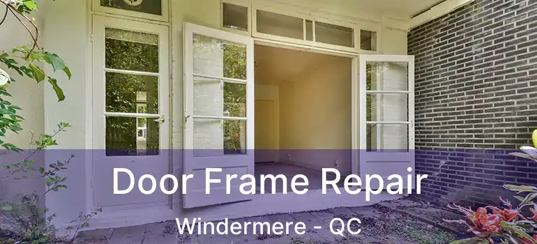  Door Frame Repair Windermere - QC