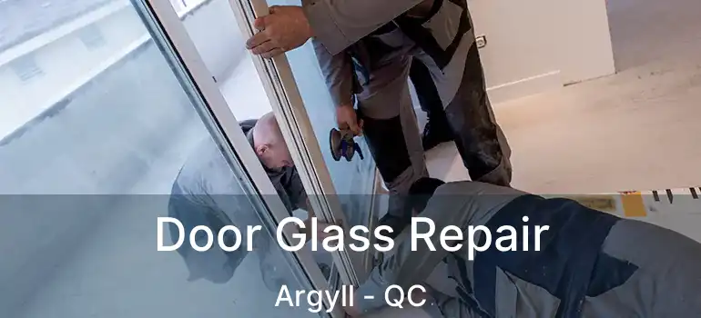  Door Glass Repair Argyll - QC