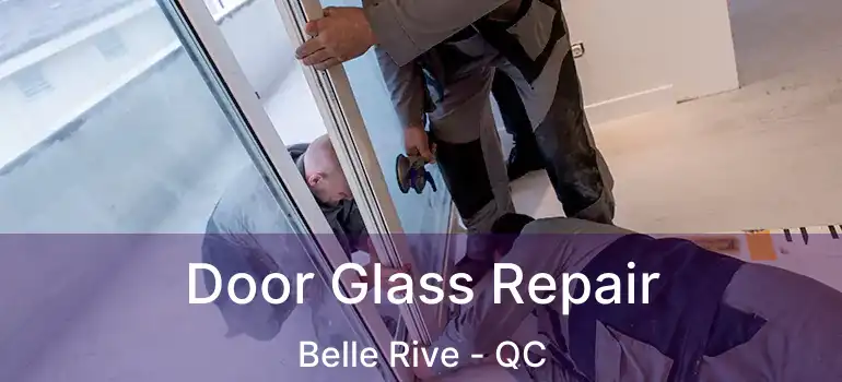  Door Glass Repair Belle Rive - QC