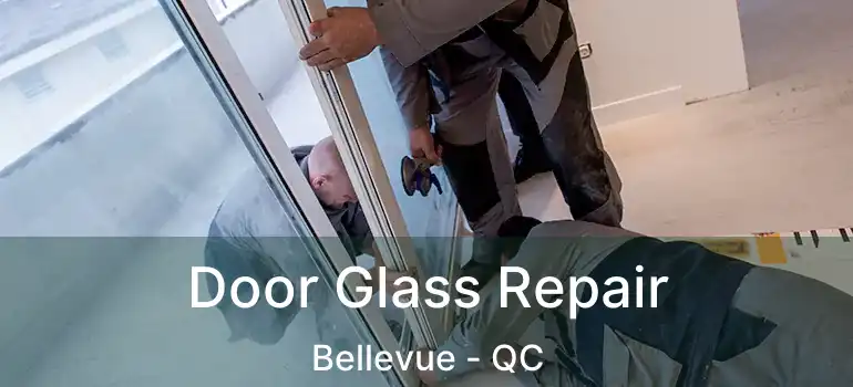  Door Glass Repair Bellevue - QC