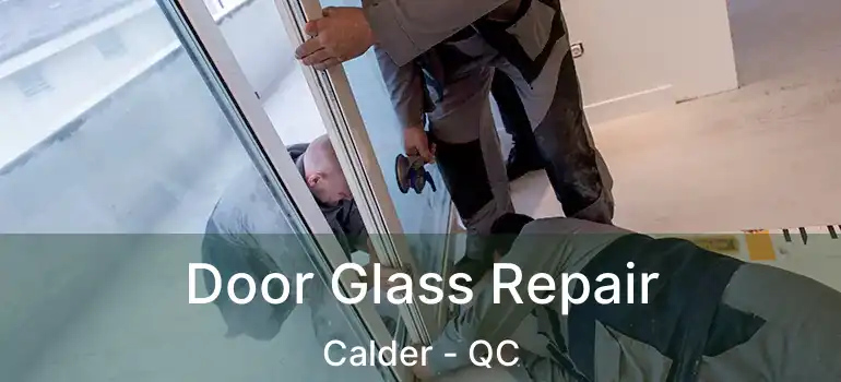  Door Glass Repair Calder - QC