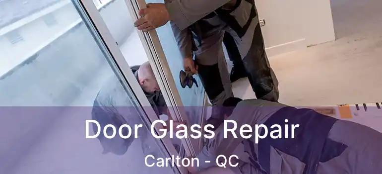  Door Glass Repair Carlton - QC