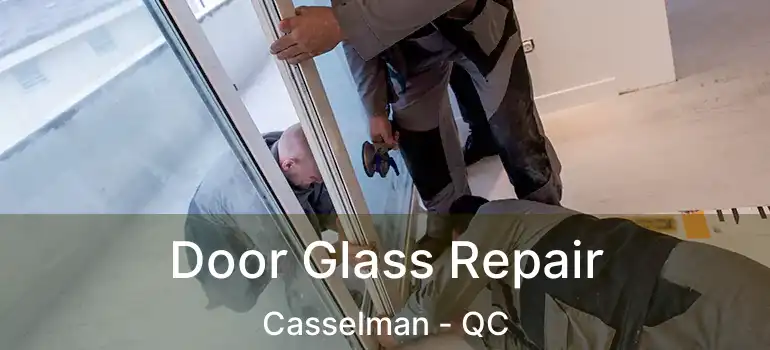  Door Glass Repair Casselman - QC