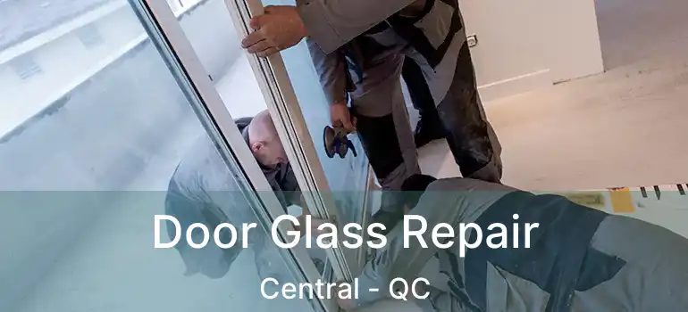  Door Glass Repair Central - QC