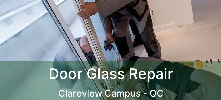  Door Glass Repair Clareview Campus - QC