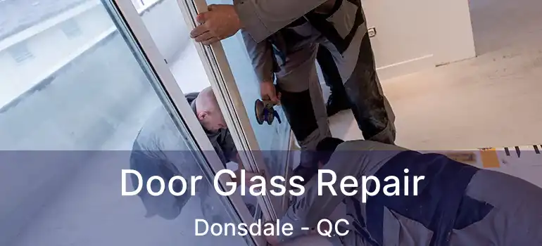  Door Glass Repair Donsdale - QC