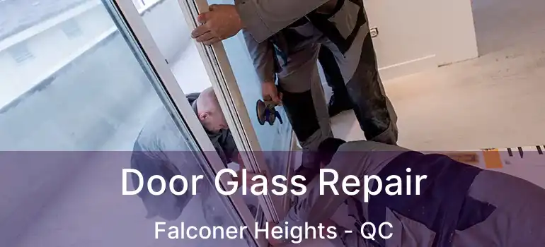  Door Glass Repair Falconer Heights - QC