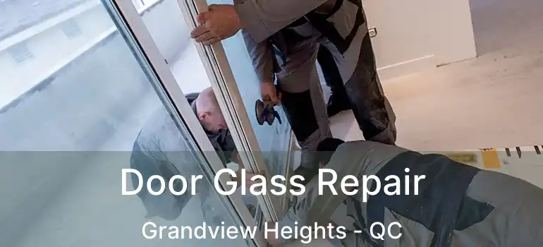  Door Glass Repair Grandview Heights - QC