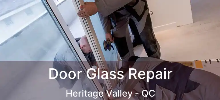  Door Glass Repair Heritage Valley - QC
