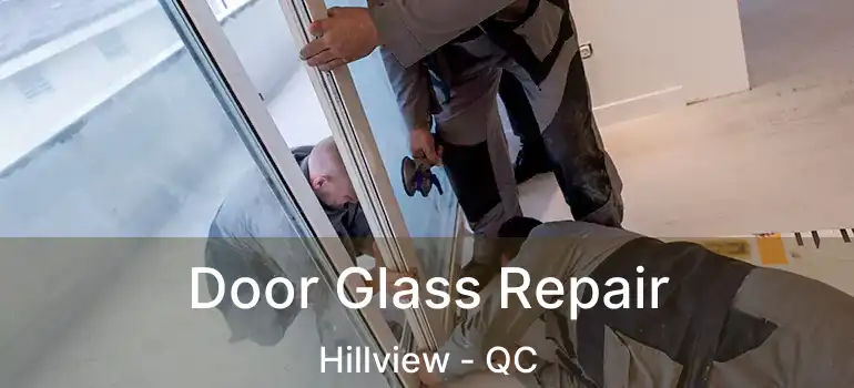  Door Glass Repair Hillview - QC