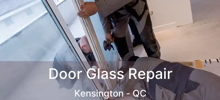 Door Glass Repair Kensington - QC