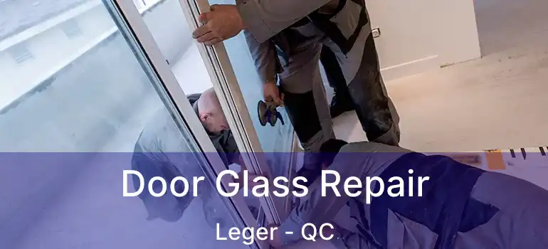  Door Glass Repair Leger - QC