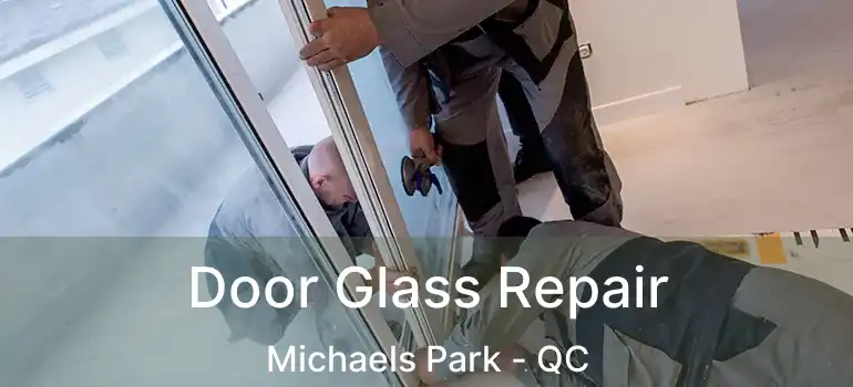  Door Glass Repair Michaels Park - QC