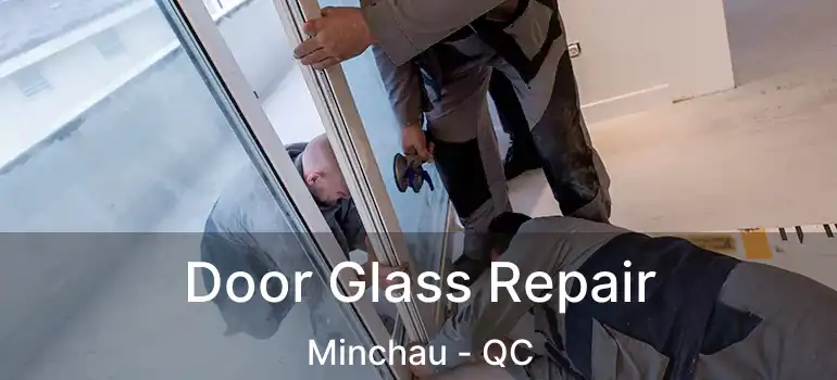  Door Glass Repair Minchau - QC