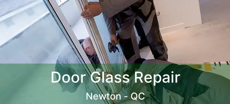  Door Glass Repair Newton - QC