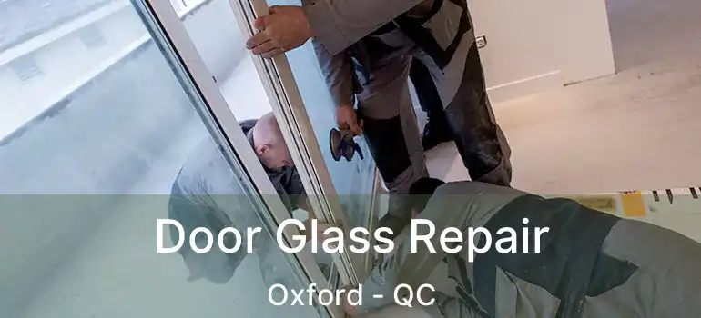  Door Glass Repair Oxford - QC
